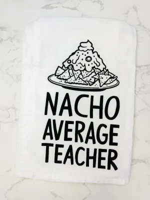'Nacho Average Teacher' Kitchen Towel
